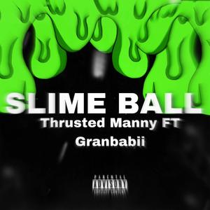 SLIME BALL (feat. THRUSTED MANNY)
