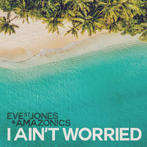 I Ain't Worried