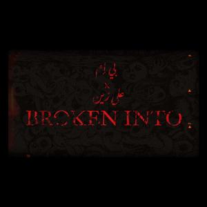 BROKEN INTO (feat. ALI ZAIN)