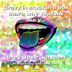 Crazy in stuck in a box that’s why you look like you just got born from a carpet