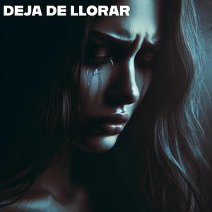 Deja De Llorar