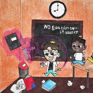 No Education (feat. Bobert)