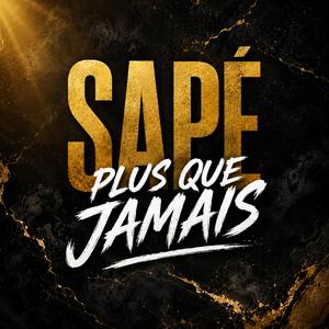 Sapé Plus Que Jamais