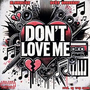 Don't Love Me (feat. Du$e)