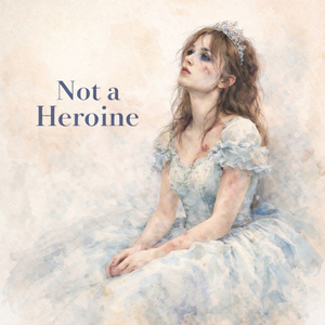 Not a Heroine