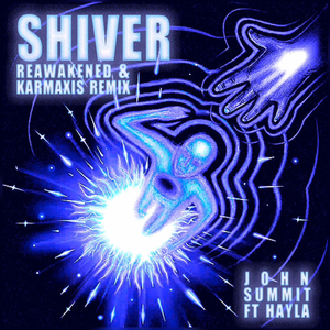 Shiver (feat. Hayla) (REAWAKENED & Karmaxis Remix) - John Summit