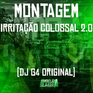 Montagem Irritação Colossal 2.0