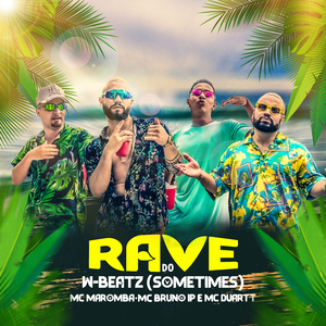 Rave do W-Beatz - Sometimes (feat. Mc Maromba, MC Bruno IP & MC Duartt) (Remix)