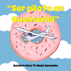 Ser piloto en Guamúchil