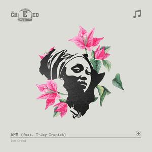 6pm (feat. T-Jay Ironick)