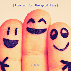 Looking for the good time