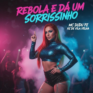 REBOLA E DA UM SORRISINHO