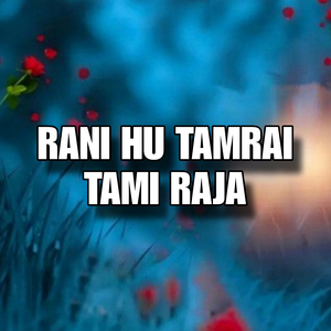RANI HU TAMRAI TAMI RAJA (Freestyle)