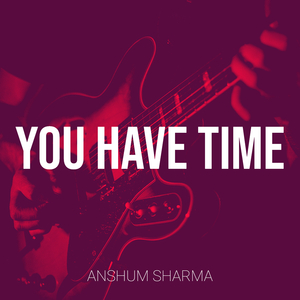 You Have Time