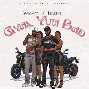 Gyal Yuh Bad (feat. Leadpipe)