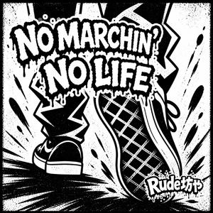 NO MARCHIN' NO LIFE