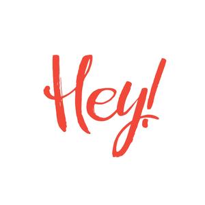 Hey!