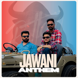 Jawani Anthem