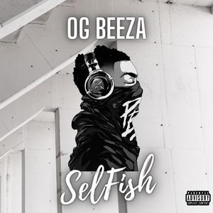 Selfish (Official Audio) (feat. OG Beeza)