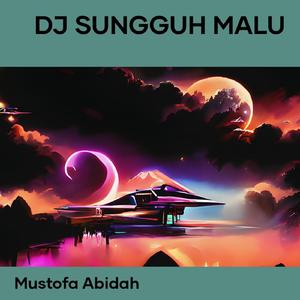 Dj Sungguh Malu