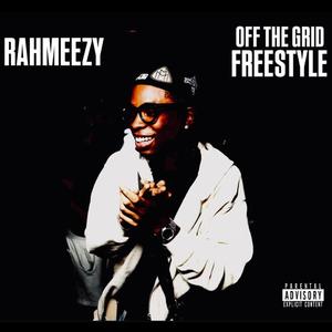 Off The Grid Freestyle (feat. Rahmeezy)