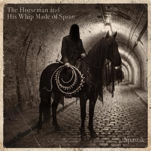 The Horseman and His Whip Made of Spine