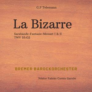 La Bizarre Sarabande-Fantasie-Menuet I & II TWV 55:G2