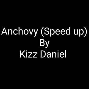 Anchovy (Speed Up)