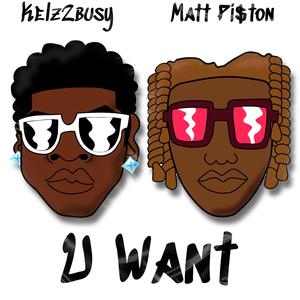 U Want (feat. Matt Pi$ton)