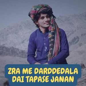 Zra Me Darddedala Dai Tapase Janan
