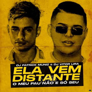 Ela Vem Distante Vs O Meu Pau Não É Só Seu (feat. DJ VITOR LIRA & MC 3L)