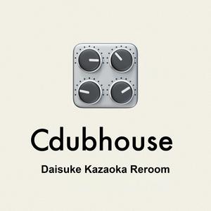 Cdubhouse (Daisuke Kazaoka Reroom)