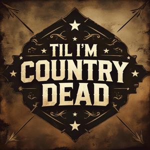 Til I'm Country Dead