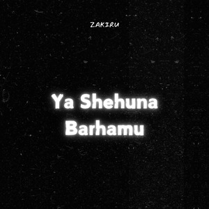 Ya Shehuna Barhamu