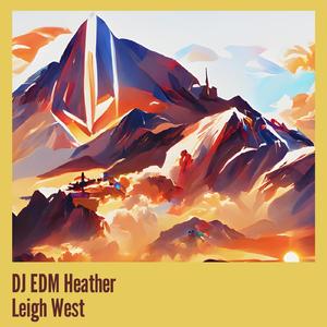 Dj Edm Heather Leigh West (Remix)