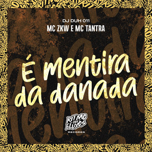 É Mentira da Danada