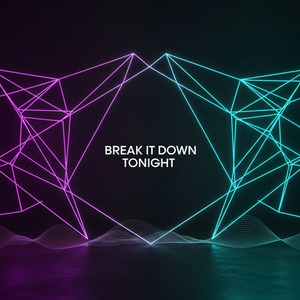 Break It Down Tonight