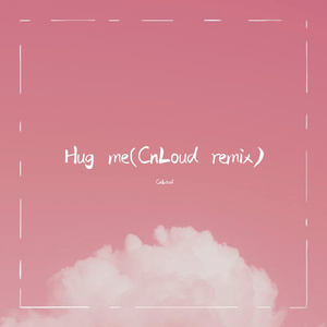 Hug me(CnLoud remix)