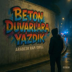 Beton Duvarlara Yazdık