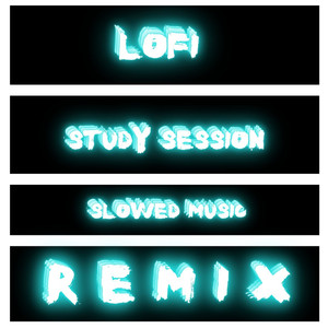 Lofi Study Session (Slowed Music Remix)