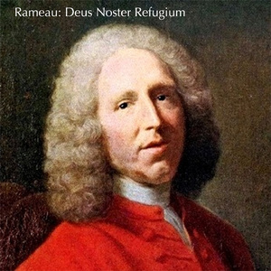 Rameau: Deus Noster Refugium - Deus Noster Refugium