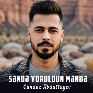 Səndə Yoruldun Məndə