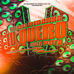 Vou Caçar Piranha Eu Quero Comer Puta