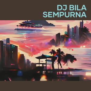 Dj Bila Sempurna