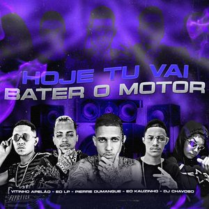 Hoje Tu Vai Bater o Motor