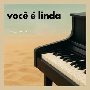 Você É Linda (Instrumental Piano)