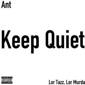 Ant "Keep Quiet" (feat. Tazz & Lor Murda)