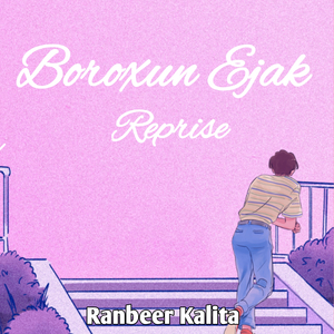 Boroxun Ejak (Reprise)