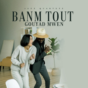 Banm Tout Gouyad Mwen