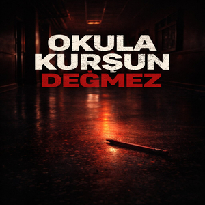 OKULA KURŞUN DEĞMEZ